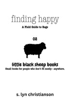Finding Happy - A Field guide to Rage