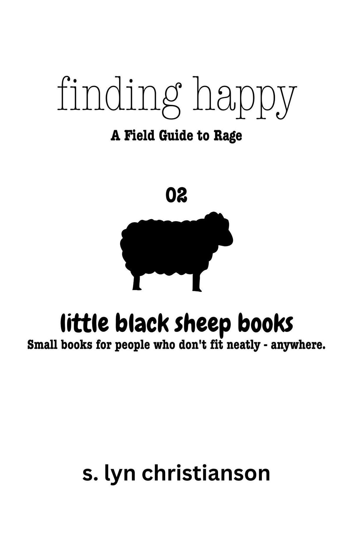 Finding Happy - A Field guide to Rage